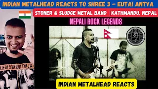 SHREE 3 - Eutai Antya REACTION | Stoner & Sludge Metal Band from Nepal | Indian Metalhead Reacts