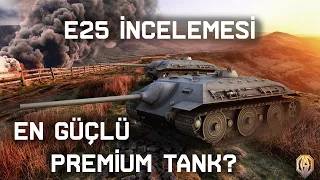 E25 incelemesi - Gelmiş geçmiş en güçlü premium tank? | World of Tanks