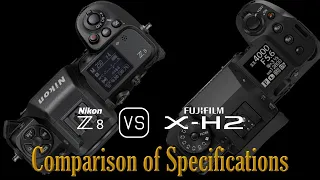 Nikon Z8 vs. Fujifilm X-H2: A Comparison of Specifications