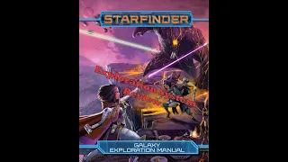Starfinder Galaxy Exploration Manual Review - Part 1