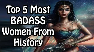 Top 5 Most BADASS Women From History (International Women's Day)