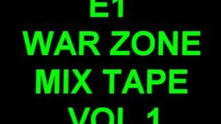 E1  MIX TAPE (WAR ZONE) VOL.1 PART 1