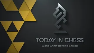 Today in Chess | World Championship Edition: Game 10