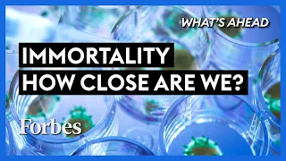 How Close Are We To Immortality And Eternal Youth? - Steve Forbes | What's Ahead | Forbes