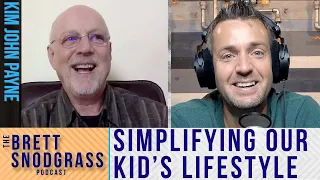 Easy Steps To Help Simplify Your Kid's Lifestyle - The Brett Snodgrass Podcast-Ep39 - Kim John Payne