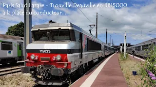 Paris St Lazare - Trouville Deauville à la place du conducteur !!!