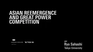 WEBINAR 1: ASIAN REEMERGENCE AND GREAT POWER COMPETITION