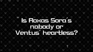 Is Roxas Sora's nobody or Ventus' heartless?