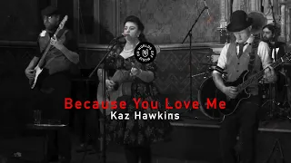 Kaz Hawkins - Because You Love Me (Lyrics)