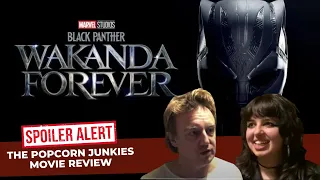 BLACK PANTHER : WAKANDA FOREVER  - The Popcorn Junkies Movie Review SPOILERS