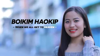 BOIKIM HAOKIP || WHEN WE ALL GET TO HEAVEN || Video processed at GIBEON MEDIA