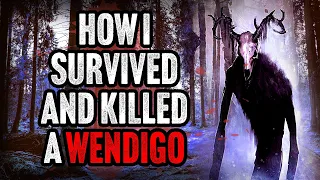 "How I Survived and Killed a Wendigo" | Scary Story
