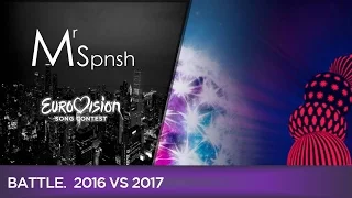 Eurovision Song Contest 2016 vs 2017.  The battle (based on my personal opinion)