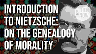 Nietzsche Introduction: On the Genealogy of Morality (essay 1)