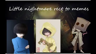 Little nightmare (very,1,2) react to memes (read the deice)