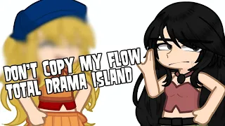 [] Don’t copy my flow [] Total Drama Island [] Gacha Life 2 []