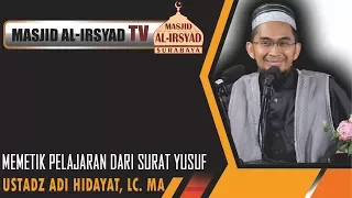 Memetik Pelajaran Dari Surat Yusuf - Ustadz Adi Hidayat, Lc., MA