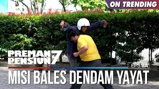 Misi Bales Dendam Yayat Salam Olahraga Dari Didu - PREMAN PENSIUN 7 Part (1/2)