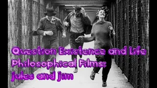 What is Jules and Jim? (Question Existence and Life - Philosophical Films)