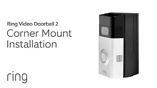 Corner Mount Installation Ring Video Doorbell 2 | Ring