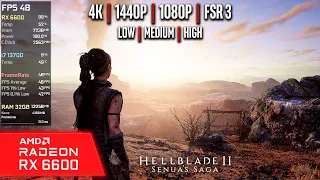 RX 6600 | Hellblade 2 - 4K, 1440p, 1080p, FSR 3 - High, Medium, Low