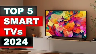 BEST Smart TVs 2024 - Only 5 You Should Consider Today!