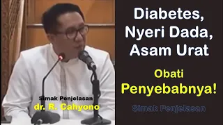 Diabetes, Nyeri Dada, Asam Urat: Obati Penyebabnya (Simak Penjelasan dari dr. Cahyono)