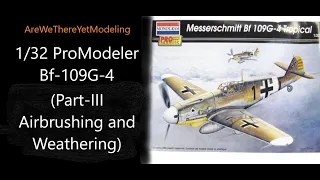 1/32 ProModeler Bf-109G-4 (Part-III Airbrushing and Weathering)