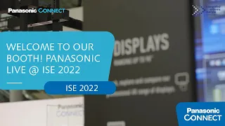 Welcome to our booth! Panasonic Live @ ISE 2022