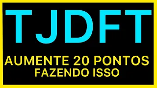 Fazendo isso, Aumente 5 a 20 pontos na prova do TJDFT, banca FGV.