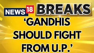 Congress Top Sources Tell CNN-News18 That It Is Very Likely That 'Gandhis Would Fight From Up'