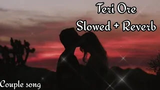 Teri Ore [Slowed+Reverb] Rahat Fateh Ali Khan, Shreya Ghoshal |Couple song