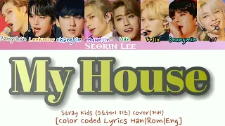 Stray Kids(스트레이 키즈)- My House(우리 집)- Cover(커버) [Color Coded Lyrics Han|Rom|Eng]