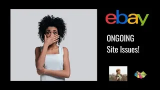 eBay Ongoing Site Issues! 😲