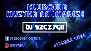 💙KLUBOWA MUZYKA NA IMPREZĘ STYCZEŃ 2022💙❌SKŁADANKA NA IMPREZĘ/DOMÓWKĘ❌⛔️VOL.1⛔️ #HIT #REMIX