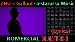 ZHU & Gallant - Testarossa Music (LYRICS) (ULTRA HQ)