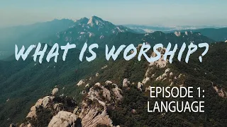What is Worship? Episode 1/5: Language