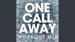 One Call Away (Workout Mix)