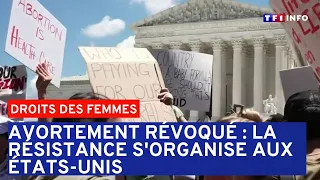 Avortement révoqué : la résistance s'organise aux États-Unis