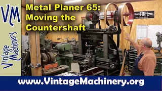 Metal Planer Restoration 65: Moving the Countershaft