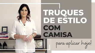 Truques de Estilo - Camisa