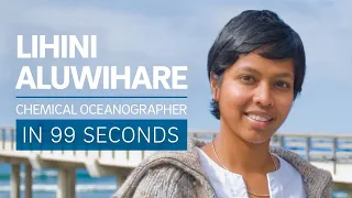 A Scientist's Life in 99 Seconds: Chemical Oceanographer Lihini Aluwihare