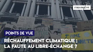 Réchauffement climatique : la faute au libre-échange ?