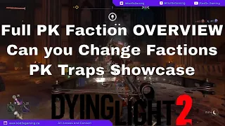 Dying Light 2 - Full PK Faction OVERVIEW | Can you Change Factions | PK Traps | MAXED Faction