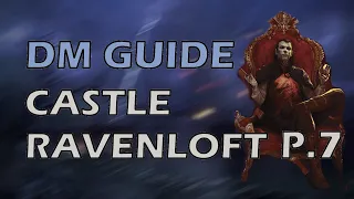 DMs Guide Castle Ravenloft Pt. 7 | Curse of Strahd | DMs Guide
