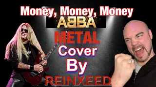 ReinXeed - Money, Money, Money (ABBA Metal Cover) | REACTION (I am speechless!)