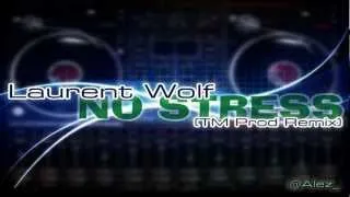 Laurent Wolf - No Stress (TM Prod Remix)