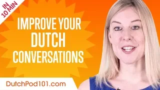 Learn Dutch in 10 Minutes - Improve your Dutch Conversation Skills