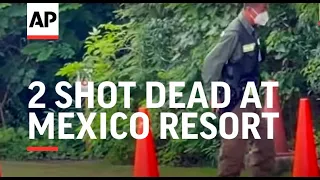 Reax after 2 Canadians shot dead at Mexico resort