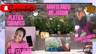 ✨MOTIVATE a LIMPIAR y ORGANIZAR el JARDÍN 🌹🌺🌱/CAMBIOS EN MI RUTINA 🤷🏻‍♀️